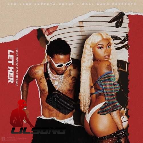 Pnb Meen Ft. Asian Doll - Let Her 